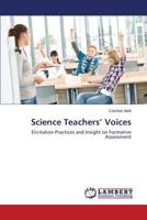 Science Teachers’ Voices: Elicitation Practices and Insight on Formative Assessment 3848407396 Book Cover