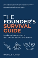 The Founder's Survival Guide: Lead your business from start-up to scale-up to grown-up 1781336997 Book Cover
