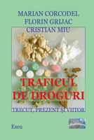 Traficul de droguri. Trecut, prezent, viitor.: Studiu 1718668333 Book Cover