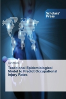 Traditional Epidemiological Model to Predict Occupational Injury Rates 3639710436 Book Cover