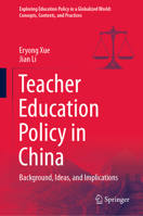 Teacher Education Policy in China: Background, Ideas, and Implications 9811623651 Book Cover