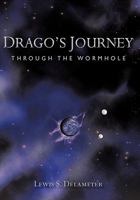 Drago's Journey: Through the Wormhole 1462007015 Book Cover