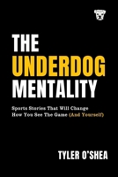 The Underdog Mentality: Sports Stories That Will Change How You See the Game (and Yourself) B0DXFYHWPR Book Cover