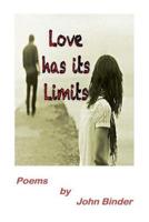 Love Has Its Limits: Poems by John Binder 0999869531 Book Cover