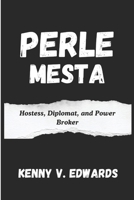 Perle Mesta: Hostess, Diplomat, and Power Broker B0DWG4Y559 Book Cover