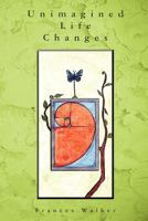 Unimagined Life Changes 1477452141 Book Cover