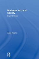 Madness, Art, and Society: Beyond Illness 1138784273 Book Cover