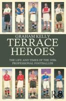 Terrace Heroes: The Life and Times of the 1930s Professional Footballer (Sport in the Gobal Society) 0714682942 Book Cover