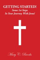 Getting Started! Some 1st Steps in Your Journey with Jesus! 069277596X Book Cover