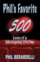 Phil's Favorite 500: Loves of a Moviegoing Lifetime 1959307142 Book Cover