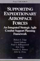 Supporting The Expeditionary Aerospace Force: An Integrated Strategic Agile Comat Support Planning Framework 0833027638 Book Cover
