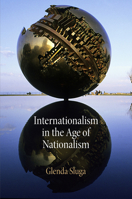 Internationalism in the Age of Nationalism 0812223322 Book Cover