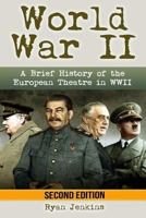 World War 2: A Brief History of the European Theatre 1500939676 Book Cover