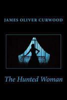 The Hunted Woman 1499194498 Book Cover