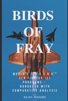 Birds of Fray: World's Top 4.5 & 5th Generation Fighter Jet Aircraft Programs B09K1RJ5S6 Book Cover