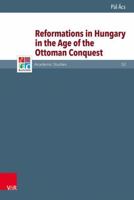 Reformations in Hungary in the Age of the Ottoman Conquest 3525570848 Book Cover