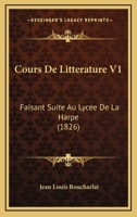 Cours de littérature faisant suite au Lycée de La Harpe. Tome 1 2329429002 Book Cover