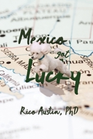 Mexico Got Lucky: Updated Edition 1954819390 Book Cover