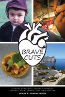 Brave Cuts: A Heart Surgeon's Journey through Purpose, Pain, Conviction, and Healing 1038354463 Book Cover