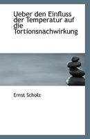 Ueber Den Einfluss Der Temperatur Auf Die Tortionsnachwirkung 0526807237 Book Cover