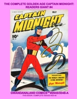 The Complete Golden Age Captain Midnight: Readers Giant #4: Gwandanaland Comics #2945/3048-A: Economical Black & White Version - The World's Greatest Flying Inventor! B093WMPFYR Book Cover