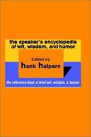 The Speaker's Encyclopedia of Wit, Wisdom, and Humor: The Reference Book of Brief Wit, Wisdom, & Humor 1403371172 Book Cover