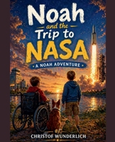 Noah and the Trip to Nasa (A Noah Adventure) B0H131DY19 Book Cover