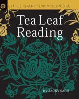 Little Giant Encyclopedia: Tea Leaf Reading (Little Giant Encyclopedia) 1402756372 Book Cover