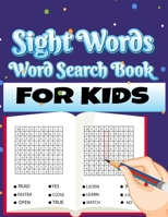 Sight Words Word Search Book for Kids: Large Print Puzzles with High Frequency Words for Kids Learning to Read B0884GFJM6 Book Cover