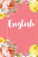 English: A Pretty Flower One Subject Composition Notebook for Students, Teacher, TAs. The Cute Way To Take Notes and Get Organized 1074857801 Book Cover