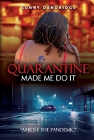 Quarantine Made Me Do It: "Amidst the Pandemic" 1964234166 Book Cover
