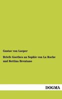 Briefe Goethes an Sophie Von La Roche Und Bettina Brentano 3846018082 Book Cover