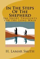 In The Steps Of The Shepherd: 366 Short Thoughts for the Long Walk 1517304180 Book Cover