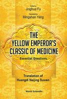 The Yellow Emperor's Classic of Medicine - Essential Questions: Translation of Huangdi Neijing Suwen 9813273577 Book Cover