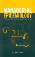 Managerial Epidemiology: Practice, Methods and Concepts 076373165X Book Cover