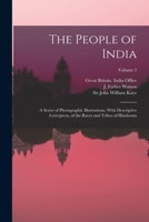 The People of India: A Series of Photographic Illustrations, With Descriptive Letterpress, of the Races and Tribes of Hindustan; Volume 2 B0BMTY13Q3 Book Cover