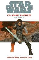 Star Wars (Clone Wars, Vol. 8): The Last Siege, The Final Truth 1593074824 Book Cover