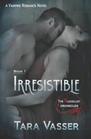 Irresistible: A Vampire Romance Novel (The Bloodlust Chronicles) 1947882260 Book Cover