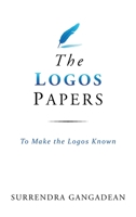 The Logos Papers: To Make the Logos Known B0C1J1YGT6 Book Cover