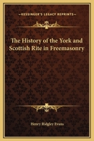 The History of the York and Scottish Rite in Freemasonry 1169235999 Book Cover