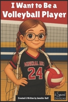 I Want to Be a Volleyball Player B0FB43BW8Y Book Cover
