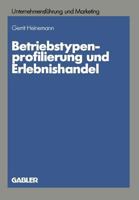 Betriebstypenprofilierung Und Erlebnishandel: Eine Empirische Analyse Am Beispiel Des Textilen Facheinzelhandels 3409133542 Book Cover