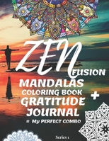 ZEN FUSION My Perfect Combo Mandalas Coloring Book + Gratitude Journal: 48 Stress Relieving & Creative Art Patterns with gratitude dairy that can create lasting positive changes in your life. B08CFVQBKZ Book Cover