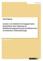 Analyse von Städtebewertungsportalen hinsichtlich ihrer Eignung als Marktforschungsinstrument im Rahmen des touristischen Stadtmarketings 3640398238 Book Cover