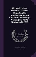 Biographical and Historical Material Regarding the Introductory Survey Course at Camp Meigs, Washington, July 5-November 28, 1918 1357715692 Book Cover