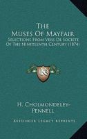 The Muses Of Mayfair: Selections From Vers De Societe Of The Nineteenth Century 0548726116 Book Cover