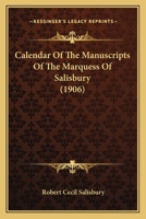 Calendar Of The Manuscripts Of The Marquess Of Salisbury 1166626989 Book Cover