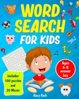 Word Search: for kids Includes 100 Puzzles and 20 Mazes Ages 6-8 B08VRN2Z7C Book Cover