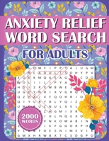 Anxiety Relief Word Search For Adults: Large Print Puzzle Book for Adults, Teens, and Seniors With Inspirational WordFind Activities for Stress Reduction, Positive Mindset, Inspirational & Good Vibes  0645784931 Book Cover