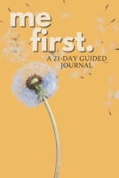 Me First: A 21 Day Guided Self-Care Journal B08WJY68ZC Book Cover